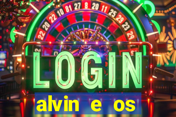 alvin e os esquilos rede canais